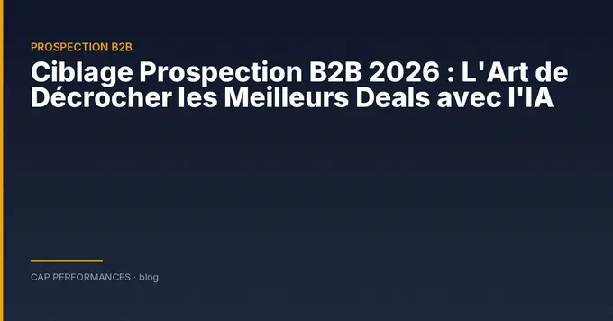Ciblage Prospection B2B 2026