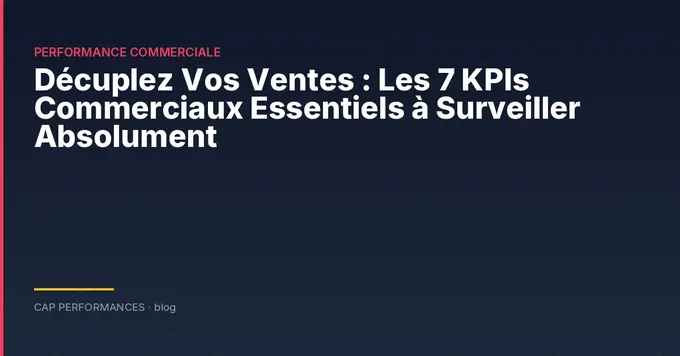 Les 7 KPIs commerciaux essentiels B2B