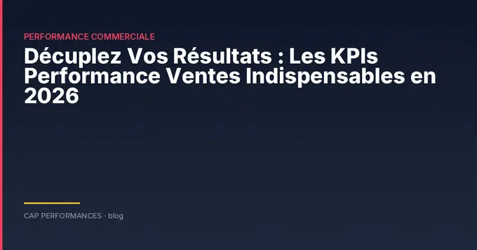 KPIs de performance commerciale en 2026