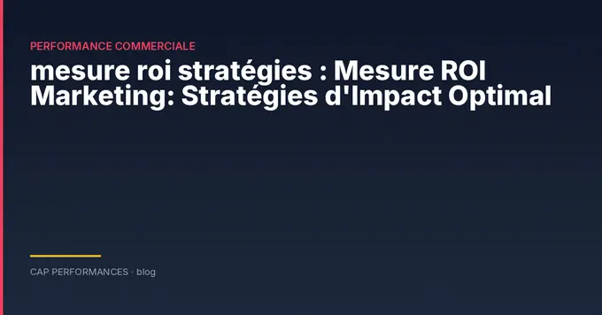 Mesure ROI stratégies marketing B2B