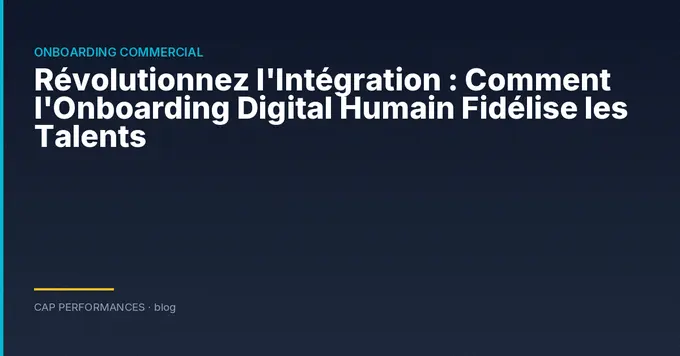 Onboarding digital humain : fidéliser