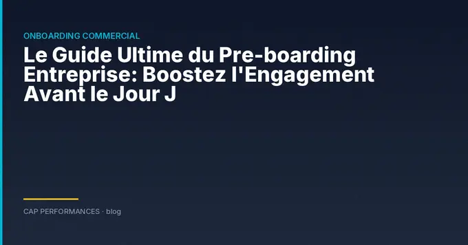 Le Guide Ultime du Pre-boarding Entreprise
