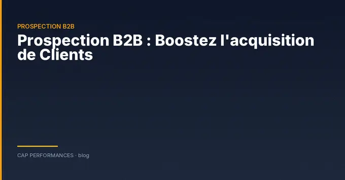 Prospection B2B : méthodes et outils