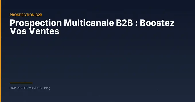 Prospection multicanale B2B : méthode