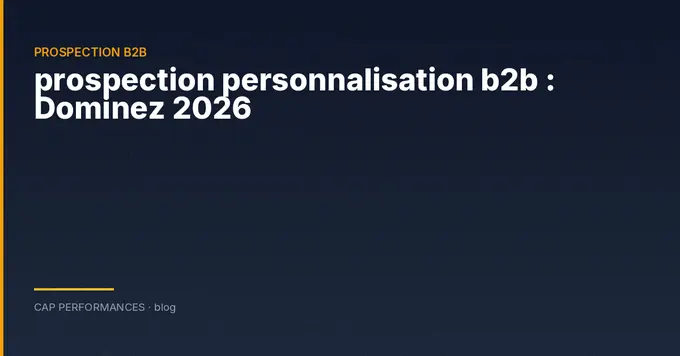 Prospection personnalisée B2B en 2026