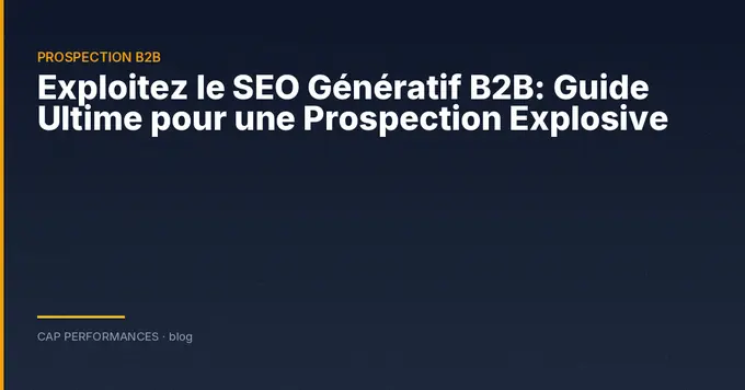 Exploitez le SEO Génératif B2B