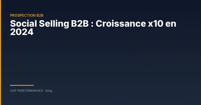 Social selling B2B : méthodes 2024