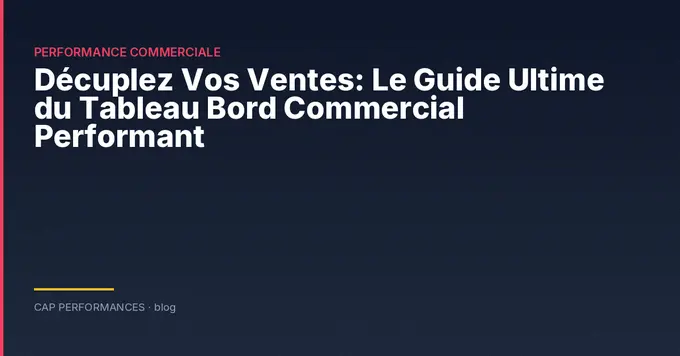 Le Guide Ultime du Tableau Bord Commercial