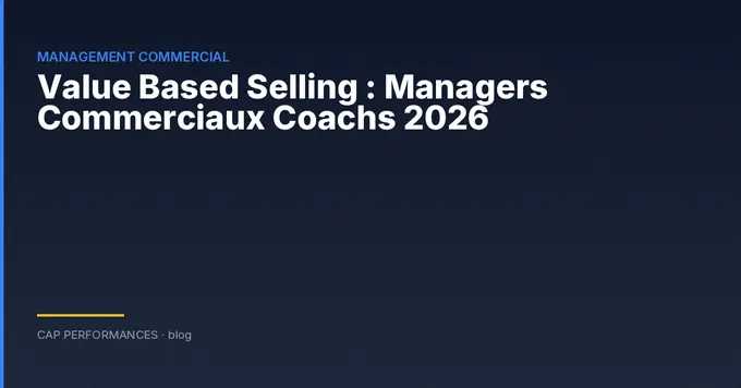 Value Based Selling : coaching commercial