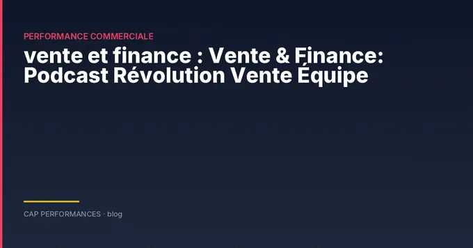 Vente et finance : alignement en B2B